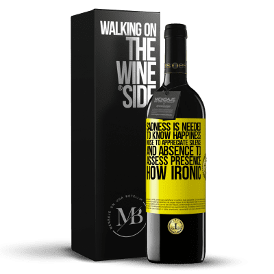 «Sadness is needed to know happiness, noise to appreciate silence, and absence to assess presence. How ironic» RED Edition MBE Reserve