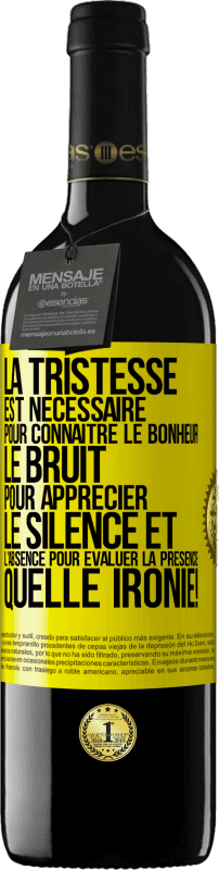 39,95 € Envoi gratuit | Vin rouge Édition RED MBE Réserve La tristesse est nécessaire pour connaître le bonheur, le bruit pour apprécier le silence et l'absence pour évaluer la présence. Étiquette Jaune. Étiquette personnalisable Réserve 12 Mois Récolte 2015 Tempranillo