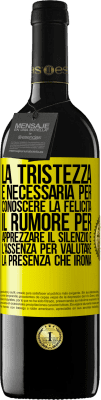 39,95 € Spedizione Gratuita | Vino rosso Edizione RED MBE Riserva La tristezza è necessaria per conoscere la felicità, il rumore per apprezzare il silenzio e l'assenza per valutare la Etichetta Gialla. Etichetta personalizzabile Riserva 12 Mesi Raccogliere 2014 Tempranillo