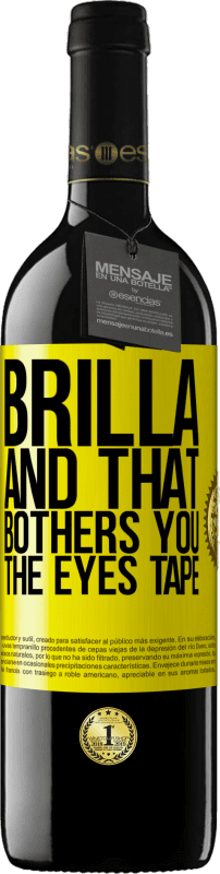 39,95 € Free Shipping | Red Wine RED Edition MBE Reserve Brilla and that bothers you, the eyes tape Yellow Label. Customizable label Reserve 12 Months Harvest 2015 Tempranillo