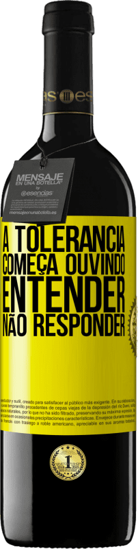 39,95 € Envio grátis | Vinho tinto Edição RED MBE Reserva A tolerância começa ouvindo entender, não responder Etiqueta Amarela. Etiqueta personalizável Reserva 12 Meses Colheita 2016 Tempranillo