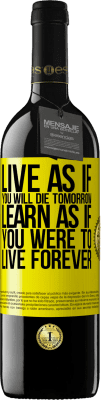 39,95 € Free Shipping | Red Wine RED Edition MBE Reserve Live as if you will die tomorrow. Learn as if you were to live forever Yellow Label. Customizable label Reserve 12 Months Harvest 2015 Tempranillo