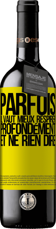 39,95 € Envoi gratuit | Vin rouge Édition RED MBE Réserve Parfois, il vaut mieux respirer profondément et ne rien dire Étiquette Jaune. Étiquette personnalisable Réserve 12 Mois Récolte 2015 Tempranillo