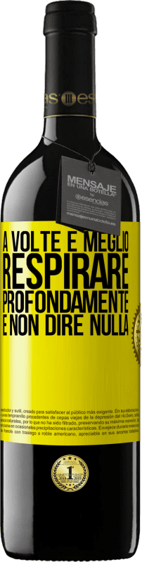 39,95 € Spedizione Gratuita | Vino rosso Edizione RED MBE Riserva A volte è meglio respirare profondamente e non dire nulla Etichetta Gialla. Etichetta personalizzabile Riserva 12 Mesi Raccogliere 2016 Tempranillo