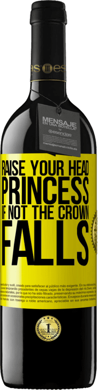 39,95 € Free Shipping | Red Wine RED Edition MBE Reserve Raise your head, princess. If not the crown falls Yellow Label. Customizable label Reserve 12 Months Harvest 2014 Tempranillo