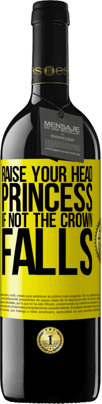 39,95 € Free Shipping | Red Wine RED Edition MBE Reserve Raise your head, princess. If not the crown falls Yellow Label. Customizable label Reserve 12 Months Harvest 2015 Tempranillo