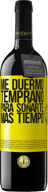 39,95 € Envío gratis | Vino Tinto Edición RED MBE Reserva Me duermo temprano para soñarte más tiempo Etiqueta Amarilla. Etiqueta personalizable Reserva 12 Meses Cosecha 2016 Tempranillo