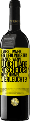39,95 € Kostenloser Versand | Rotwein RED Ausgabe MBE Reserve Du wirst immer mein Lieblingsstern sein, auch wenn du dich dafür entscheidest, andere Himmel zu erleuchten Gelbes Etikett. Anpassbares Etikett Reserve 12 Monate Ernte 2015 Tempranillo