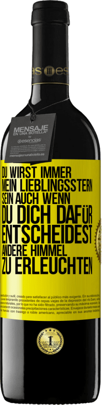 39,95 € Kostenloser Versand | Rotwein RED Ausgabe MBE Reserve Du wirst immer mein Lieblingsstern sein, auch wenn du dich dafür entscheidest, andere Himmel zu erleuchten Gelbes Etikett. Anpassbares Etikett Reserve 12 Monate Ernte 2015 Tempranillo