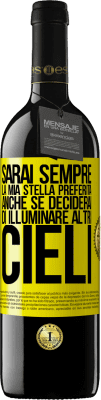 39,95 € Spedizione Gratuita | Vino rosso Edizione RED MBE Riserva Sarai sempre la mia stella preferita, anche se deciderai di illuminare altri cieli Etichetta Gialla. Etichetta personalizzabile Riserva 12 Mesi Raccogliere 2014 Tempranillo