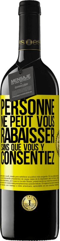 39,95 € Envoi gratuit | Vin rouge Édition RED MBE Réserve Personne ne peut vous rabaisser sans que vous y consentiez Étiquette Jaune. Étiquette personnalisable Réserve 12 Mois Récolte 2015 Tempranillo