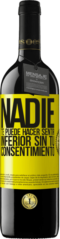 39,95 € Envío gratis | Vino Tinto Edición RED MBE Reserva Nadie te puede hacer sentir inferior sin tu consentimiento Etiqueta Amarilla. Etiqueta personalizable Reserva 12 Meses Cosecha 2015 Tempranillo