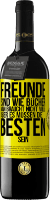 39,95 € Kostenloser Versand | Rotwein RED Ausgabe MBE Reserve Freunde sind wie Bücher. Man braucht nicht viele, aber es müssen die Besten sein Gelbes Etikett. Anpassbares Etikett Reserve 12 Monate Ernte 2015 Tempranillo