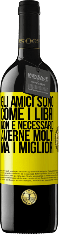 39,95 € Spedizione Gratuita | Vino rosso Edizione RED MBE Riserva Gli amici sono come i libri. Non è necessario averne molti, ma i migliori Etichetta Gialla. Etichetta personalizzabile Riserva 12 Mesi Raccogliere 2016 Tempranillo