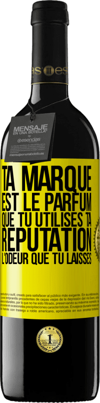 39,95 € Envoi gratuit | Vin rouge Édition RED MBE Réserve Ta marque est le parfum que tu utilises. Ta réputation l'odeur que tu laisses Étiquette Jaune. Étiquette personnalisable Réserve 12 Mois Récolte 2015 Tempranillo