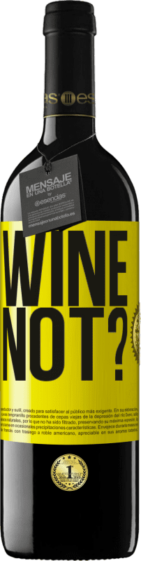 39,95 € Envío gratis | Vino Tinto Edición RED MBE Reserva Wine not? Etiqueta Amarilla. Etiqueta personalizable Reserva 12 Meses Cosecha 2014 Tempranillo