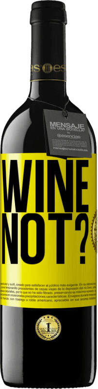 39,95 € Spedizione Gratuita | Vino rosso Edizione RED MBE Riserva Wine not? Etichetta Gialla. Etichetta personalizzabile Riserva 12 Mesi Raccogliere 2014 Tempranillo