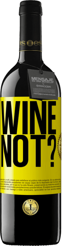39,95 € Spedizione Gratuita | Vino rosso Edizione RED MBE Riserva Wine not? Etichetta Gialla. Etichetta personalizzabile Riserva 12 Mesi Raccogliere 2016 Tempranillo