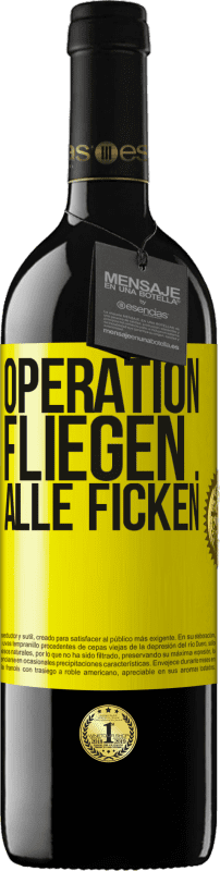 39,95 € Kostenloser Versand | Rotwein RED Ausgabe MBE Reserve Operation fliegen ... alle ficken Gelbes Etikett. Anpassbares Etikett Reserve 12 Monate Ernte 2015 Tempranillo