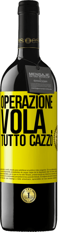 39,95 € Spedizione Gratuita | Vino rosso Edizione RED MBE Riserva Operazione vola ... tutto cazzo Etichetta Gialla. Etichetta personalizzabile Riserva 12 Mesi Raccogliere 2016 Tempranillo