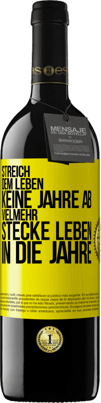 39,95 € Kostenloser Versand | Rotwein RED Ausgabe MBE Reserve Streich dem Leben keine Jahre ab, vielmehr stecke Leben in die Jahre Gelbes Etikett. Anpassbares Etikett Reserve 12 Monate Ernte 2015 Tempranillo