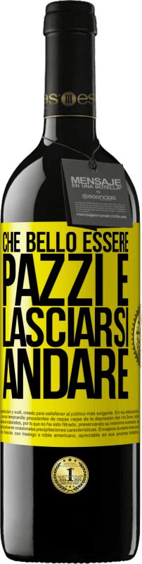 39,95 € Spedizione Gratuita | Vino rosso Edizione RED MBE Riserva Che bello essere pazzi e lasciarsi andare Etichetta Gialla. Etichetta personalizzabile Riserva 12 Mesi Raccogliere 2015 Tempranillo