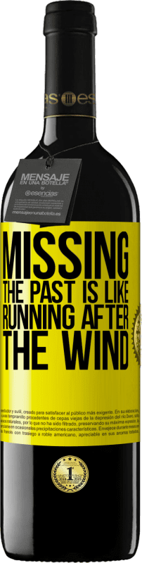 39,95 € Free Shipping | Red Wine RED Edition MBE Reserve Missing the past is like running after the wind Yellow Label. Customizable label Reserve 12 Months Harvest 2015 Tempranillo