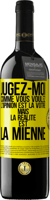 39,95 € Envoi gratuit | Vin rouge Édition RED MBE Réserve Jugez-moi comme vous voulez. L'opinion est la vôtre mais la réalité est la mienne Étiquette Jaune. Étiquette personnalisable Réserve 12 Mois Récolte 2015 Tempranillo