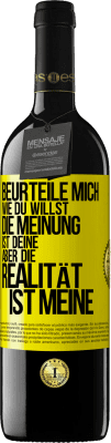 39,95 € Kostenloser Versand | Rotwein RED Ausgabe MBE Reserve Beurteile mich wie du willst. Die Meinung ist deine, aber die Realität ist meine Gelbes Etikett. Anpassbares Etikett Reserve 12 Monate Ernte 2015 Tempranillo