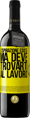 39,95 € Spedizione Gratuita | Vino rosso Edizione RED MBE Riserva L'ispirazione esiste, ma deve trovarti al lavoro Etichetta Gialla. Etichetta personalizzabile Riserva 12 Mesi Raccogliere 2015 Tempranillo