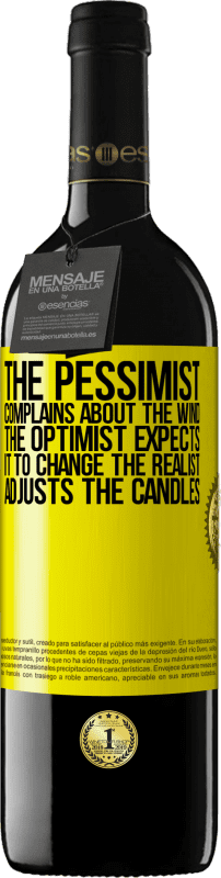 39,95 € Free Shipping | Red Wine RED Edition MBE Reserve The pessimist complains about the wind The optimist expects it to change The realist adjusts the candles Yellow Label. Customizable label Reserve 12 Months Harvest 2015 Tempranillo