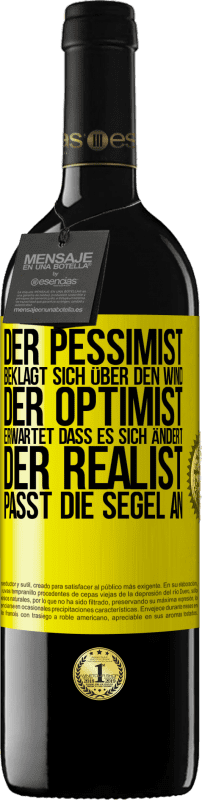 39,95 € Kostenloser Versand | Rotwein RED Ausgabe MBE Reserve Der Pessimist beklagt sich über den Wind, der Optimist erwartet, dass es sich ändert, der Realist passt die Segel an Gelbes Etikett. Anpassbares Etikett Reserve 12 Monate Ernte 2015 Tempranillo