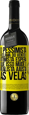 39,95 € Envio grátis | Vinho tinto Edição RED MBE Reserva O pessimista reclama do vento o otimista espera que isso mude o realista ajusta as velas Etiqueta Amarela. Etiqueta personalizável Reserva 12 Meses Colheita 2016 Tempranillo