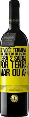 39,95 € Envio grátis | Vinho tinto Edição RED MBE Reserva Se você terminar uma corrida na Espanha, terá 3 partidas: por terra, mar ou ar Etiqueta Amarela. Etiqueta personalizável Reserva 12 Meses Colheita 2016 Tempranillo