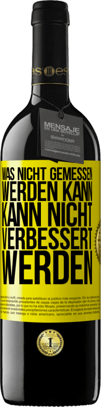 39,95 € Kostenloser Versand | Rotwein RED Ausgabe MBE Reserve Was nicht gemessen werden kann, kann nicht verbessert werden Gelbes Etikett. Anpassbares Etikett Reserve 12 Monate Ernte 2015 Tempranillo