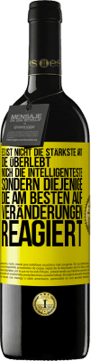 39,95 € Kostenloser Versand | Rotwein RED Ausgabe MBE Reserve Es ist nicht die stärkste Art, die überlebt, noch die Intelligenteste, sondern diejenige, die am besten auf Veränderungen reagie Gelbes Etikett. Anpassbares Etikett Reserve 12 Monate Ernte 2016 Tempranillo