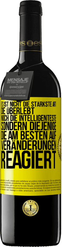 39,95 € Kostenloser Versand | Rotwein RED Ausgabe MBE Reserve Es ist nicht die stärkste Art, die überlebt, noch die Intelligenteste, sondern diejenige, die am besten auf Veränderungen reagie Gelbes Etikett. Anpassbares Etikett Reserve 12 Monate Ernte 2015 Tempranillo