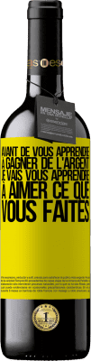 39,95 € Envoi gratuit | Vin rouge Édition RED MBE Réserve Avant de vous apprendre à gagner de l'argent, je vais vous apprendre à aimer ce que vous faites Étiquette Jaune. Étiquette personnalisable Réserve 12 Mois Récolte 2015 Tempranillo