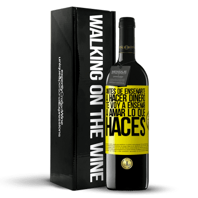 «Antes de enseñarte a hacer dinero, te voy a enseñar a amar lo que haces» Edición RED MBE Reserva