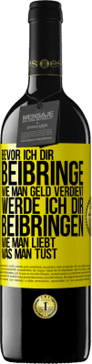 39,95 € Kostenloser Versand | Rotwein RED Ausgabe MBE Reserve Bevor ich dir beibringe, wie man Geld verdient, werde ich dir beibringen, wie man liebt, was man tust Gelbes Etikett. Anpassbares Etikett Reserve 12 Monate Ernte 2014 Tempranillo