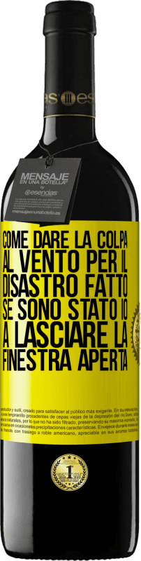 39,95 € Spedizione Gratuita | Vino rosso Edizione RED MBE Riserva Come dare la colpa al vento per il disastro fatto, se sono stato io a lasciare la finestra aperta Etichetta Gialla. Etichetta personalizzabile Riserva 12 Mesi Raccogliere 2015 Tempranillo