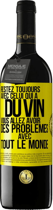 39,95 € Envoi gratuit | Vin rouge Édition RED MBE Réserve Restez toujours avec celui qui a du vin. Vous allez avoir des problèmes avec tout le monde Étiquette Jaune. Étiquette personnalisable Réserve 12 Mois Récolte 2015 Tempranillo