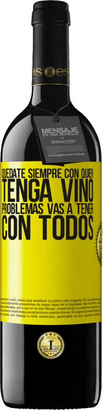 39,95 € Envío gratis | Vino Tinto Edición RED MBE Reserva Quédate siempre con quien tenga vino. Problemas vas a tener con todos Etiqueta Amarilla. Etiqueta personalizable Reserva 12 Meses Cosecha 2015 Tempranillo