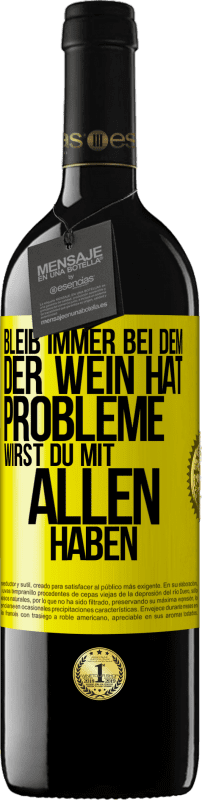 39,95 € Kostenloser Versand | Rotwein RED Ausgabe MBE Reserve Bleib immer bei dem, der Wein hat. Probleme wirst du mit allen haben Gelbes Etikett. Anpassbares Etikett Reserve 12 Monate Ernte 2015 Tempranillo