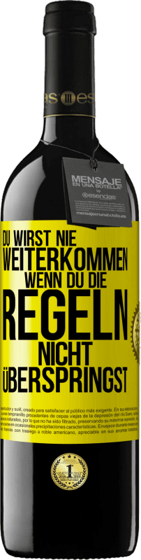 39,95 € Kostenloser Versand | Rotwein RED Ausgabe MBE Reserve Du wirst nie weiterkommen, wenn du die Regeln nicht überspringst Gelbes Etikett. Anpassbares Etikett Reserve 12 Monate Ernte 2015 Tempranillo