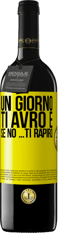 39,95 € Spedizione Gratuita | Vino rosso Edizione RED MBE Riserva Un giorno ti avrò e se no ... ti rapirò Etichetta Gialla. Etichetta personalizzabile Riserva 12 Mesi Raccogliere 2015 Tempranillo