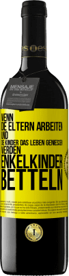 39,95 € Kostenloser Versand | Rotwein RED Ausgabe MBE Reserve Wenn die Eltern arbeiten und die Kinder das Leben genießen, werden Enkelkinder betteln Gelbes Etikett. Anpassbares Etikett Reserve 12 Monate Ernte 2014 Tempranillo