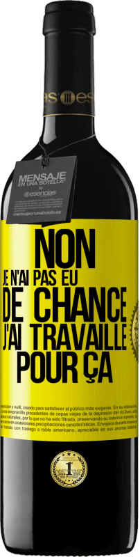 39,95 € Envoi gratuit | Vin rouge Édition RED MBE Réserve Non, je n'ai pas eu de chance, j'ai travaillé pour ça Étiquette Jaune. Étiquette personnalisable Réserve 12 Mois Récolte 2015 Tempranillo