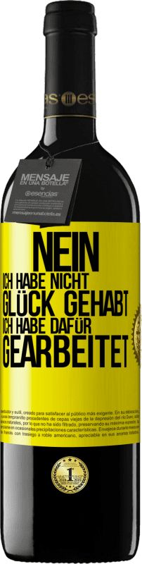 39,95 € Kostenloser Versand | Rotwein RED Ausgabe MBE Reserve Nein, ich habe nicht Glück gehabt. Ich habe dafür gearbeitet Gelbes Etikett. Anpassbares Etikett Reserve 12 Monate Ernte 2015 Tempranillo