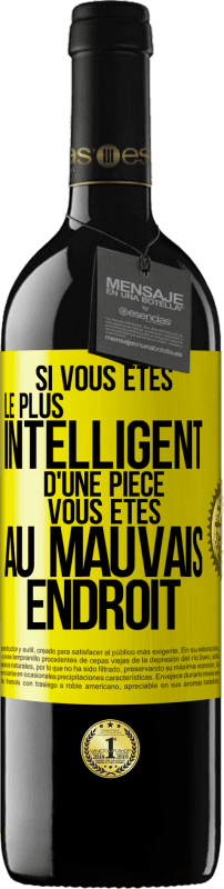 39,95 € Envoi gratuit | Vin rouge Édition RED MBE Réserve Si vous êtes le plus intelligent d'une pièce, vous êtes au mauvais endroit Étiquette Jaune. Étiquette personnalisable Réserve 12 Mois Récolte 2015 Tempranillo